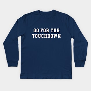 Funny Go For The Touchdown TShirt Kids Long Sleeve T-Shirt